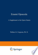 Erasmi opuscula : a supplement to the Opera omnia, /