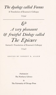 The dyaloge called Funus ; a translation of Erasmus's colloquy (1534) & A very pleasaunt & fruitful diologe called the Epicure; Gerrard's translation of Erasmus's colloquy (1545) /