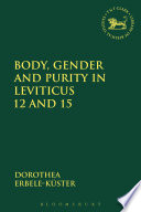 Body, gender and purity in Leviticus 12 and 15 /