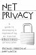 Net privacy : a guide to developing and implementing an ironclad ebusiness privacy plan /