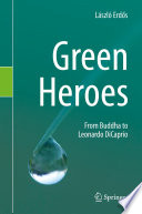 Green Heroes : From Buddha to Leonardo DiCaprio /