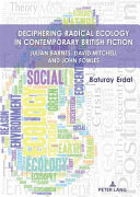 Deciphering radical ecology in contemporary British fiction /