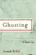 Ghosting : a double life /