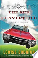 The red convertible : selected and new stories, 1978-2008 /