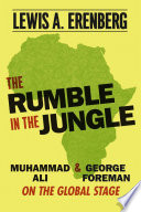 The rumble in the jungle : Muhammad Ali and George Foreman on the global stage /