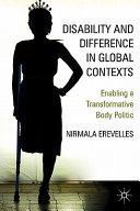 Disability and difference in global contexts : enabling a transformative body politic /
