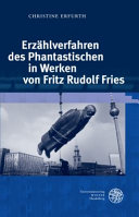 Erzählverfahren des Phantastischen in Werken von Fritz Rudolf Fries /