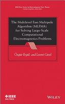The multilevel fast multipole algorithm (MLFMA) for solving large-scale computational electromagnetics problems /