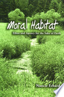 Moral habitat : ethos and agency for the sake of earth /