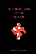 Theologians under Hitler : Gerhard Kittel, Paul Althaus, and Emanuel Hirsch /