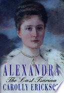 Alexandra : the last tsarina /