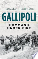 Gallipoli : command under fire /