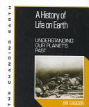 A history of life on earth : understanding our planet's past /