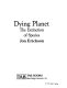 Dying planet : the extinction of species /