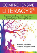 Comprehensive literacy for all : teaching students with significant disabilities to read and write /