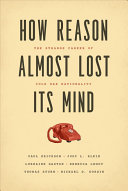 How reason almost lost its mind : the strange career of Cold War rationality /