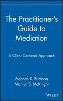 The practitioner's guide to mediation : a client-centered approach /