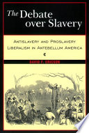 The debate over slavery : antislavery and proslavery liberalism in antebellum America /