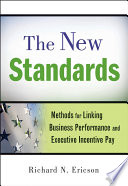 The new standards : methods for linking business performance and executive incentive pay /
