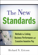 The new standards : methods for linking business performance and executive incentive pay /