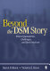 Beyond the DSM story : ethical quandaries, challenges, and best practices /