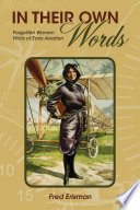 In their own words : forgotten women pilots of early aviation /