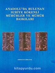 Anadolu'da bulunan Suriye kökenli mühürler ve mühür baskıları = Die in Anatolien vorkommenden altsyrischen Siegel und Siegelabdrucke /