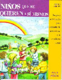 Niños que se quieren a sí mismos : juegos y actividades para estimular la autoestima y la conducta social /