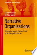 Narrative Organizations : Making Companies Future Proof by Working With Stories /