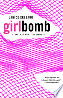 Girlbomb : a halfway homeless memoir /