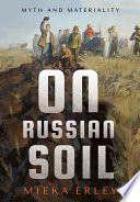 On Russian soil : myth and materiality /