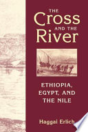 The cross and the river : Ethiopia, Egypt, and the Nile /