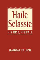 Haile Selassie : his rise, his fall /