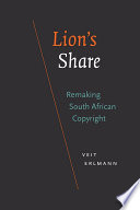 Lion's share : remaking South African copyright /