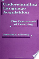 Understanding language acquisition : the framework of learning /