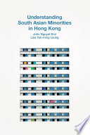 Understanding South Asian minorities in Hong Kong /