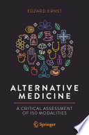 Alternative Medicine : A Critical Assessment of 150 Modalities /