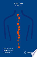 Chiropractic : Not All That It's Cracked Up to Be /