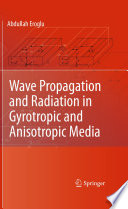 Wave propagation and radiation in gyrotropic and anisotropic media /