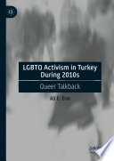 LGBTQ activism in Turkey during 2010s : queer talkback /