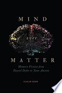 Mind over matter : memory fiction from Daniel Defoe to Jane Austen /