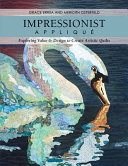 Impressionist appliqué : exploring value & design to create artistic quilts /
