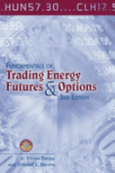 Fundamentals of trading energy futures & options /