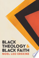 Black theology & Black faith /