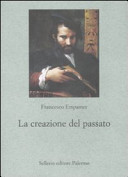 La creazione del passato : sulla modernità culturale /