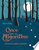 Once upon an algorithm : how stories explain computing /