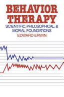 Behavior therapy : scientific, philosophical, and moral foundations /