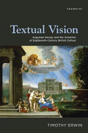 Textual vision : Augustan design and the invention of eighteenth-century British culture /