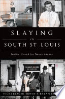 Slaying in South St. Louis : justice denied for Nancy Zanone /