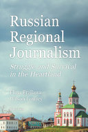 Russian regional journalism : struggle and survival in the heartland /